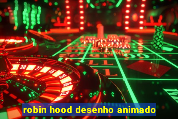 robin hood desenho animado